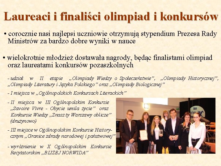 Laureaci i finaliści olimpiad i konkursów • corocznie nasi najlepsi uczniowie otrzymują stypendium Prezesa