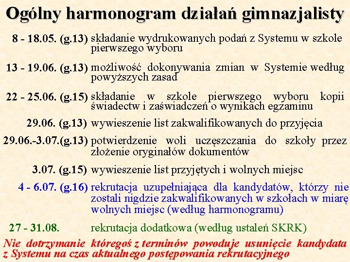 Ogólny harmonogram działań gimnazjalisty 8 - 18. 05. (g. 13) składanie wydrukowanych podań z