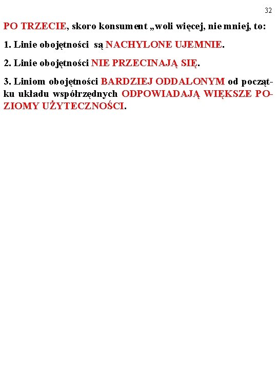 32 PO TRZECIE, skoro konsument „woli więcej, nie mniej, to: 1. Linie obojętności są