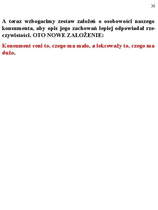 36 A teraz wzbogacimy zestaw założeń o osobowości naszego konsumenta, aby opis jego zachowań