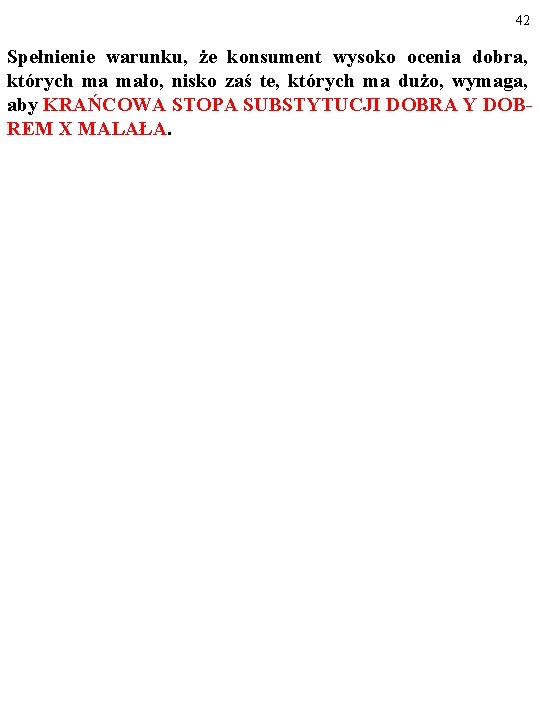 42 Spełnienie warunku, że konsument wysoko ocenia dobra, których ma mało, nisko zaś te,