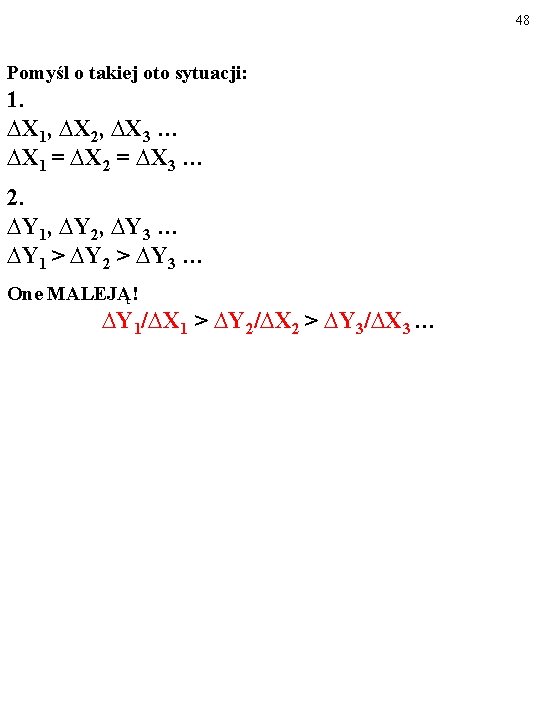 48 Pomyśl o takiej oto sytuacji: 1. ∆X 1, ∆X 2, ∆X 3 … 48 Pomyśl o takiej oto sytuacji: 1. ∆X 1, ∆X 2, ∆X 3 …