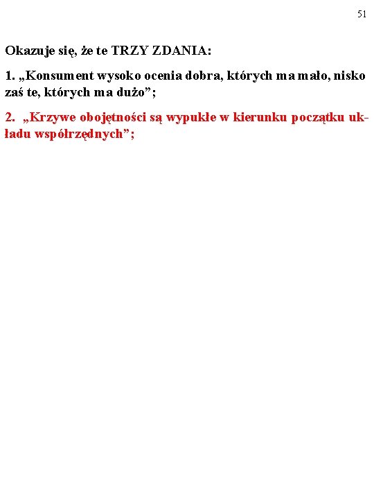 51 Okazuje się, że te TRZY ZDANIA: 1. „Konsument wysoko ocenia dobra, których ma