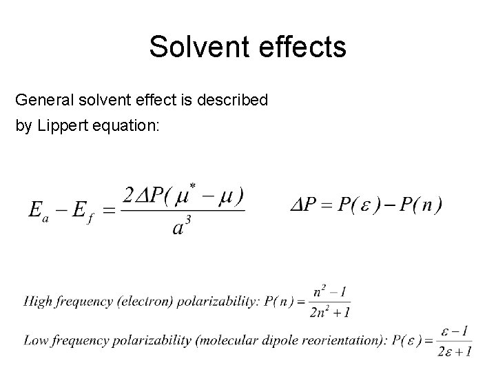 Solvent effects General solvent effect is described by Lippert equation: Solvent effects General solvent effect is described by Lippert equation: