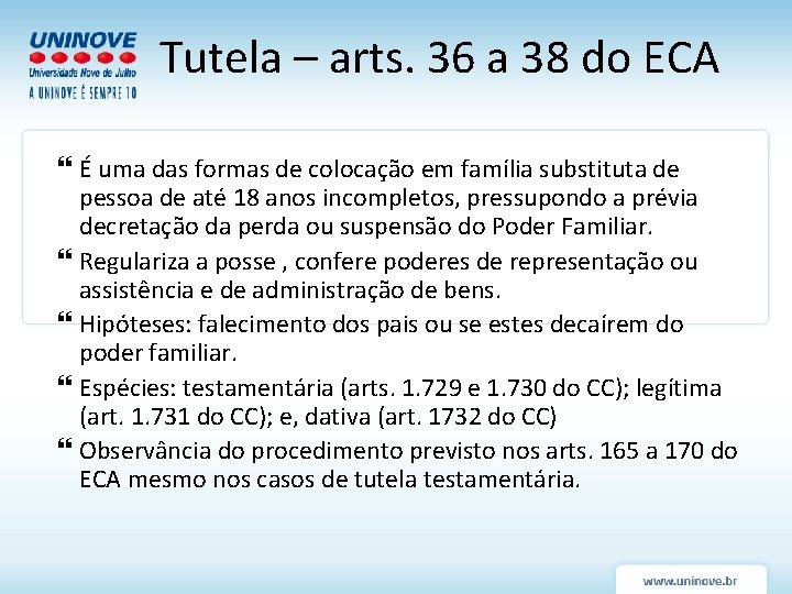 Tutela – arts. 36 a 38 do ECA É uma das formas de colocação Tutela – arts. 36 a 38 do ECA É uma das formas de colocação