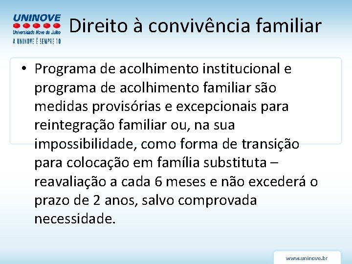 Direito à convivência familiar • Programa de acolhimento institucional e programa de acolhimento familiar Direito à convivência familiar • Programa de acolhimento institucional e programa de acolhimento familiar