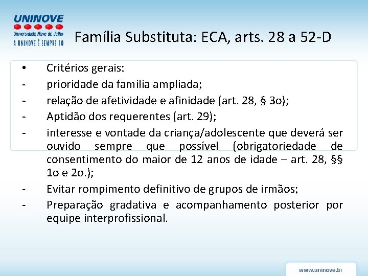 Família Substituta: ECA, arts. 28 a 52 -D • - - Critérios gerais: prioridade Família Substituta: ECA, arts. 28 a 52 -D • - - Critérios gerais: prioridade