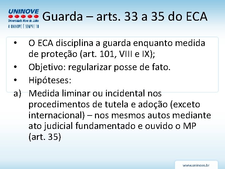 Guarda – arts. 33 a 35 do ECA O ECA disciplina a guarda enquanto Guarda – arts. 33 a 35 do ECA O ECA disciplina a guarda enquanto