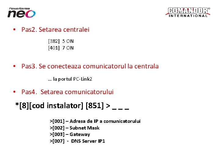  • Pas 2. Setarea centralei [382] 5 ON [401] 7 ON • Pas