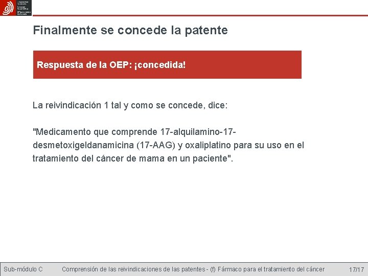 Finalmente se concede la patente Respuesta de la OEP: ¡concedida! La reivindicación 1 tal