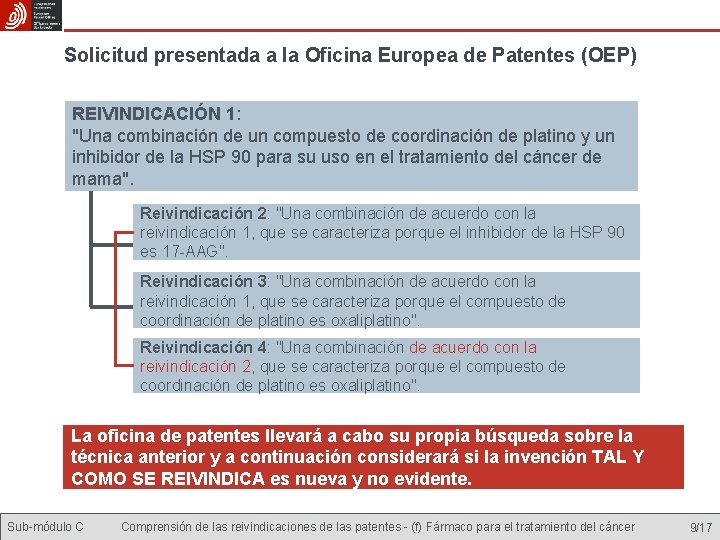 Solicitud presentada a la Oficina Europea de Patentes (OEP) REIVINDICACIÓN 1: "Una combinación de