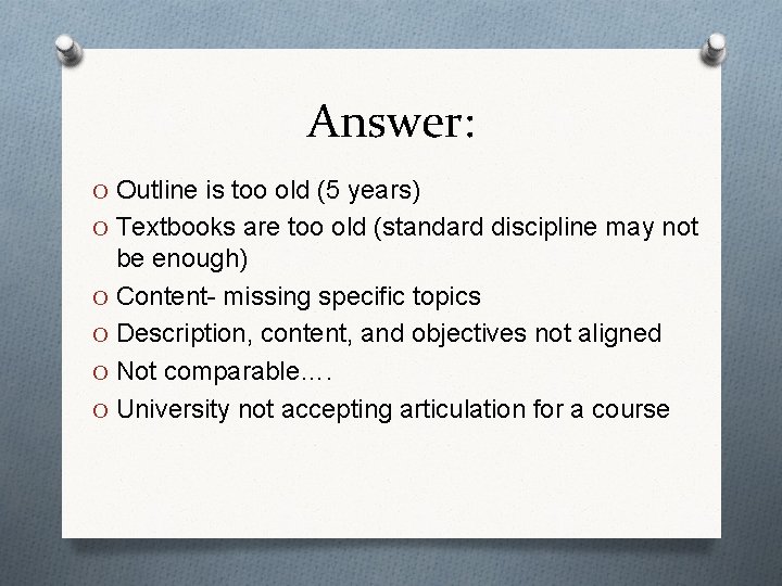Answer: O Outline is too old (5 years) O Textbooks are too old (standard