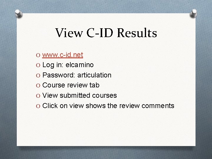 View C-ID Results O www. c-id. net O Log in: elcamino O Password: articulation