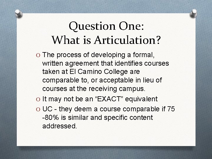 Question One: What is Articulation? O The process of developing a formal, written agreement