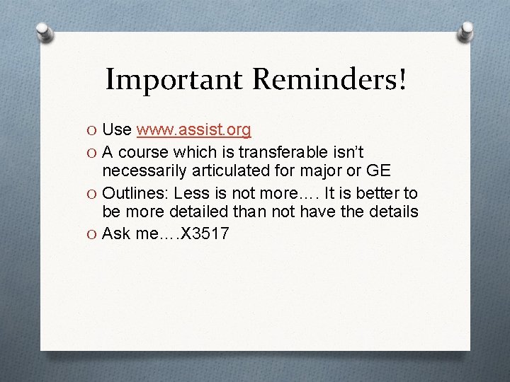 Important Reminders! O Use www. assist. org O A course which is transferable isn’t