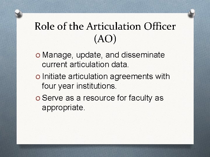 Role of the Articulation Officer (AO) O Manage, update, and disseminate current articulation data.