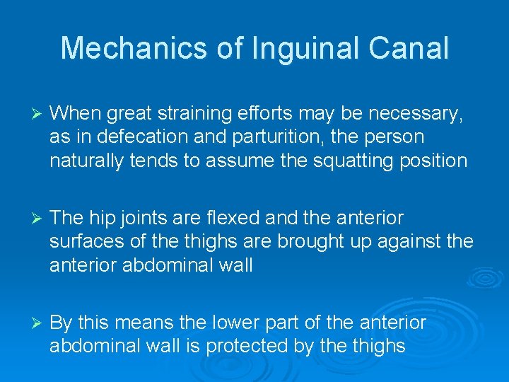 Mechanics of Inguinal Canal Ø When great straining efforts may be necessary, as in