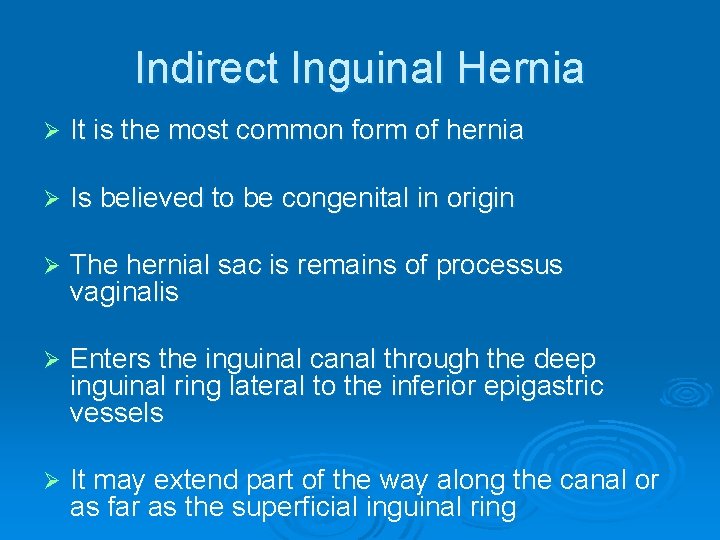 Indirect Inguinal Hernia Ø It is the most common form of hernia Ø Is