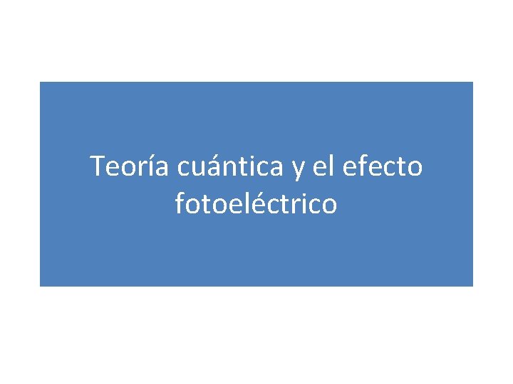 Teoría cuántica y el efecto fotoeléctrico 