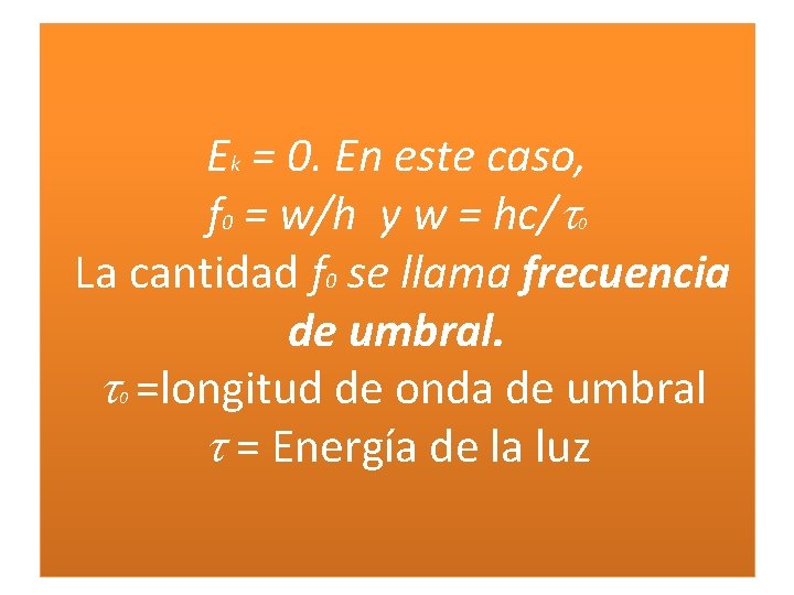 Ek = 0. En este caso, f 0 = w/h y w = hc/t