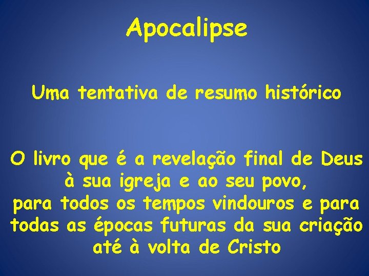 Apocalipse Uma tentativa de resumo histórico O livro que é a revelação final de