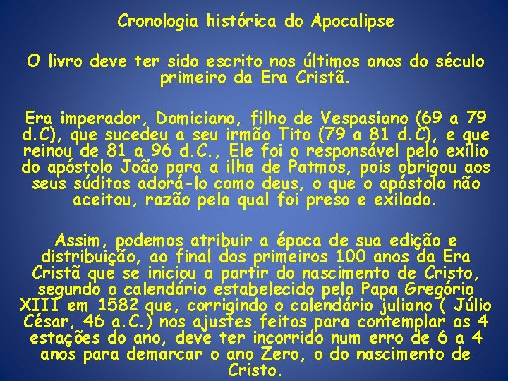 Cronologia histórica do Apocalipse O livro deve ter sido escrito nos últimos anos do