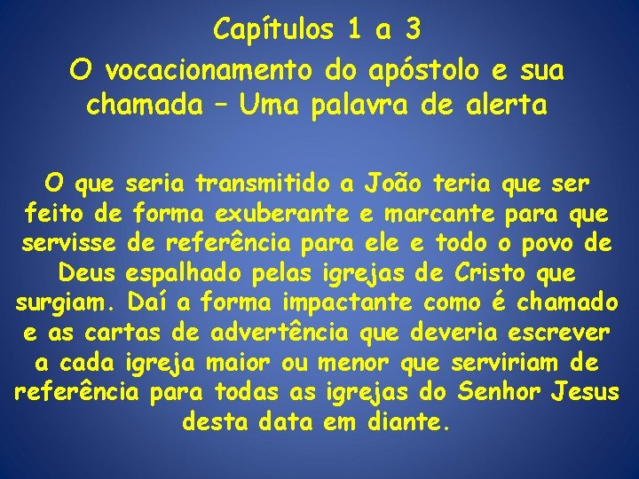 Capítulos 1 a 3 O vocacionamento do apóstolo e sua chamada – Uma palavra