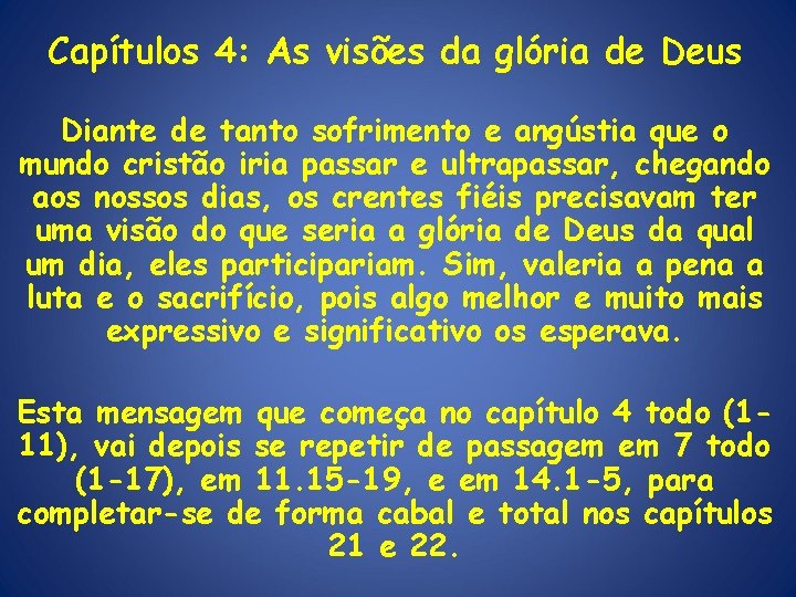 Capítulos 4: As visões da glória de Deus Diante de tanto sofrimento e angústia