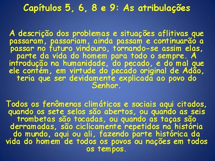 Capítulos 5, 6, 8 e 9: As atribulações A descrição dos problemas e situações