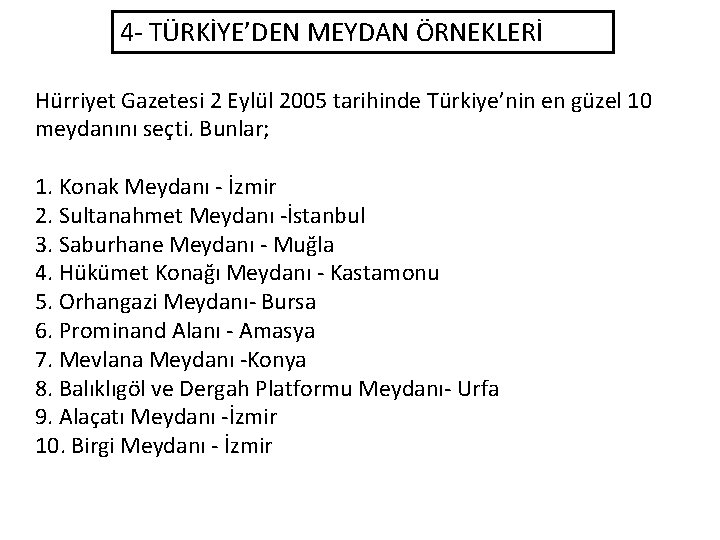 4 - TÜRKİYE’DEN MEYDAN ÖRNEKLERİ Hürriyet Gazetesi 2 Eylül 2005 tarihinde Türkiye’nin en güzel 4 - TÜRKİYE’DEN MEYDAN ÖRNEKLERİ Hürriyet Gazetesi 2 Eylül 2005 tarihinde Türkiye’nin en güzel