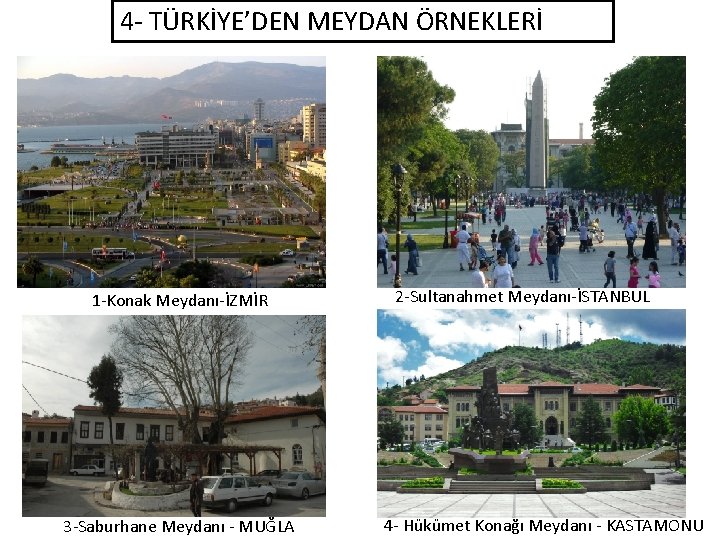 4 - TÜRKİYE’DEN MEYDAN ÖRNEKLERİ 1 -Konak Meydanı-İZMİR 3 -Saburhane Meydanı - MUĞLA 2