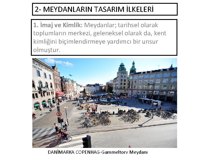 2 - MEYDANLARIN TASARIM İLKELERİ 1. İmaj ve Kimlik: Meydanlar; tarihsel olarak toplumların merkezi,