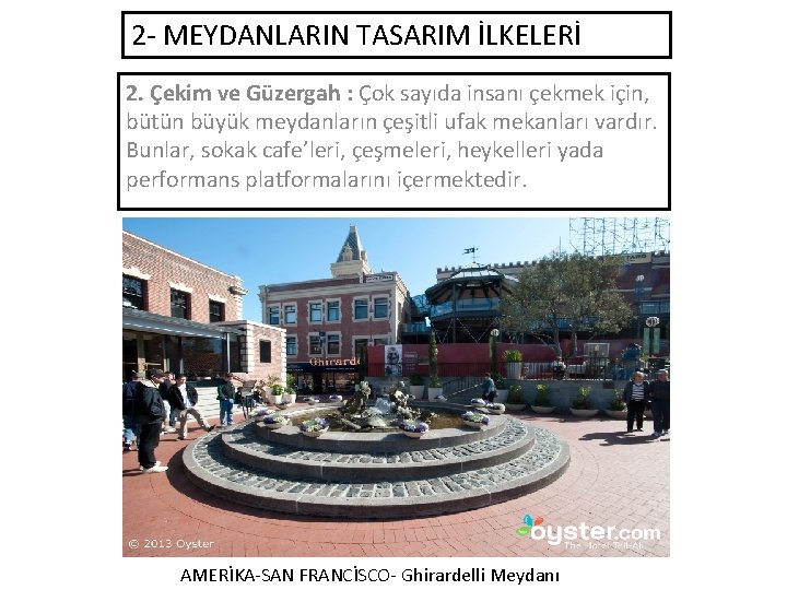 2 - MEYDANLARIN TASARIM İLKELERİ 2. Çekim ve Güzergah : Çok sayıda insanı çekmek 2 - MEYDANLARIN TASARIM İLKELERİ 2. Çekim ve Güzergah : Çok sayıda insanı çekmek