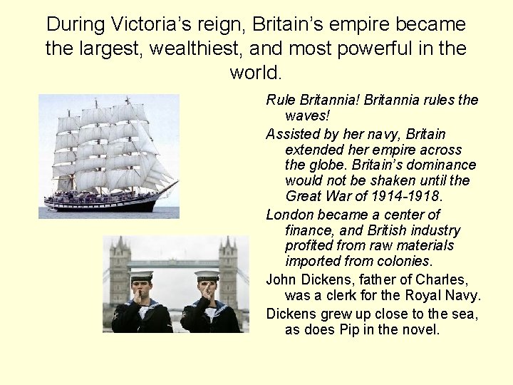 During Victoria’s reign, Britain’s empire became the largest, wealthiest, and most powerful in the