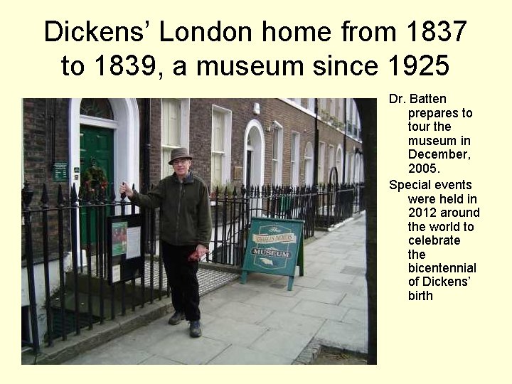 Dickens’ London home from 1837 to 1839, a museum since 1925 Dr. Batten prepares