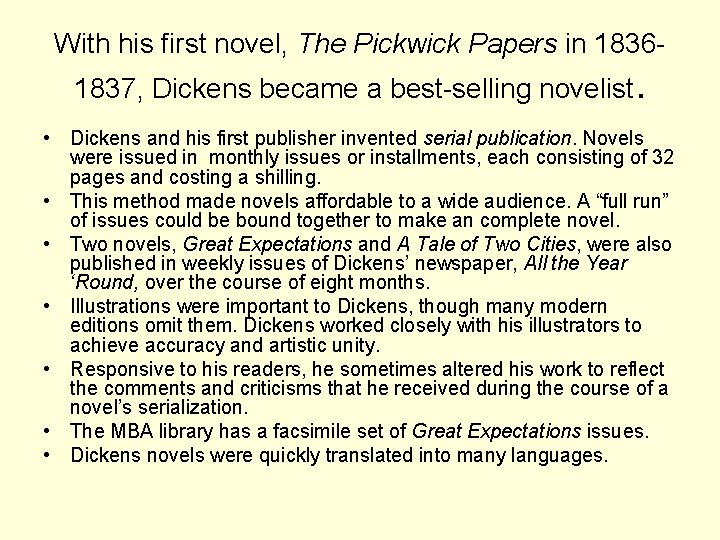With his first novel, The Pickwick Papers in 18361837, Dickens became a best-selling novelist.