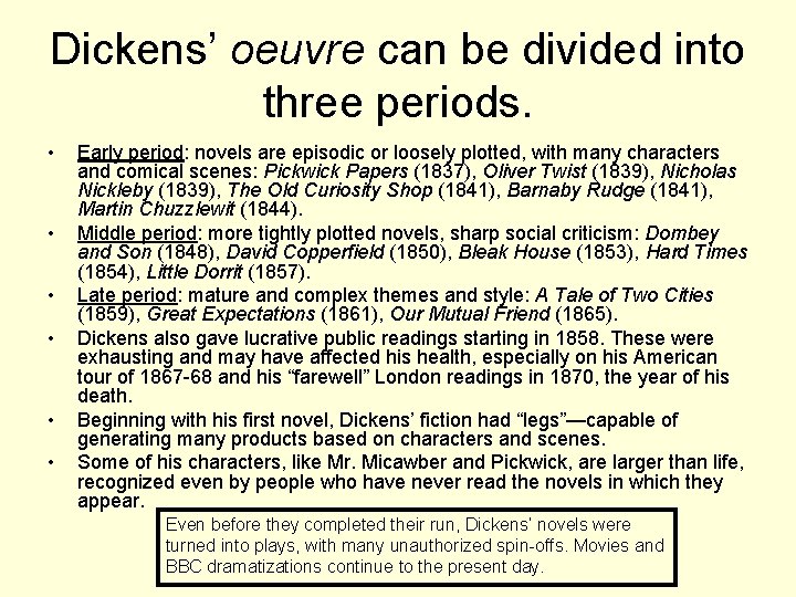 Dickens’ oeuvre can be divided into three periods. • • • Early period: novels