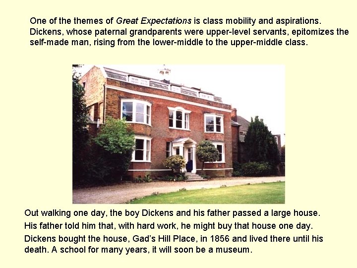 One of themes of Great Expectations is class mobility and aspirations. Dickens, whose paternal