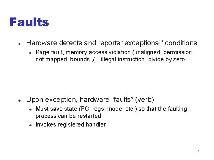 Faults l Hardware detects and reports “exceptional” conditions u l Page fault, memory access