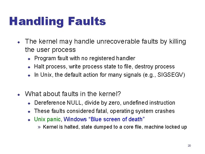 Handling Faults l The kernel may handle unrecoverable faults by killing the user process