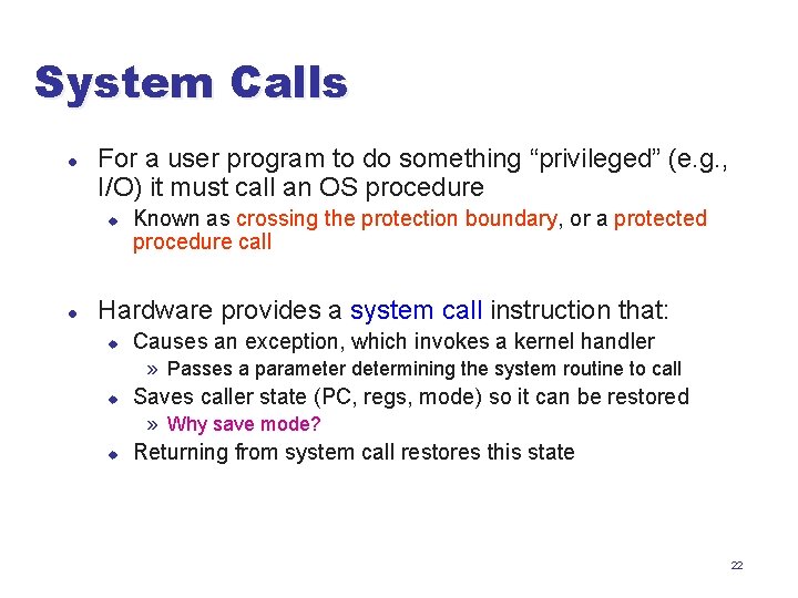 System Calls l For a user program to do something “privileged” (e. g. ,