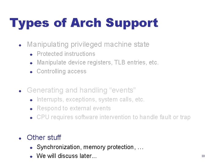 Types of Arch Support l Manipulating privileged machine state u u u l Generating
