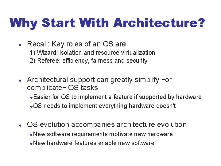 Why Start With Architecture? l Recall: Key roles of an OS are 1) Wizard: