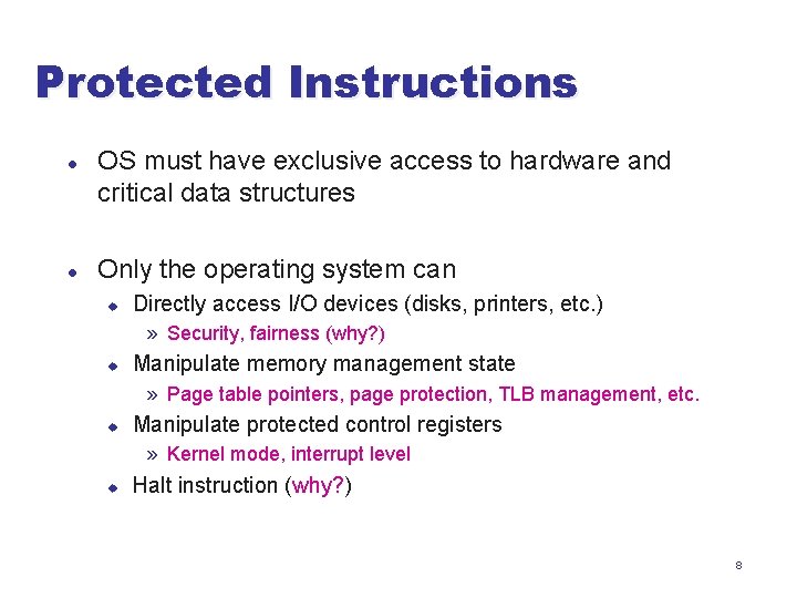 Protected Instructions l l OS must have exclusive access to hardware and critical data