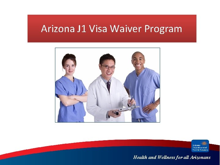 Arizona J 1 Visa Waiver Program Health and Wellness for all Arizonans Arizona J 1 Visa Waiver Program Health and Wellness for all Arizonans
