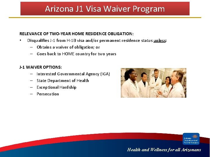 Arizona J 1 Visa Waiver Program RELEVANCE OF TWO-YEAR HOME RESIDENCE OBLIGATION: • Disqualifies Arizona J 1 Visa Waiver Program RELEVANCE OF TWO-YEAR HOME RESIDENCE OBLIGATION: • Disqualifies