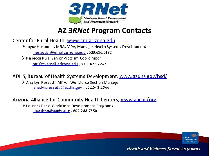 AZ 3 RNet Program Contacts Center for Rural Health, www. crh. arizona. edu Ø AZ 3 RNet Program Contacts Center for Rural Health, www. crh. arizona. edu Ø