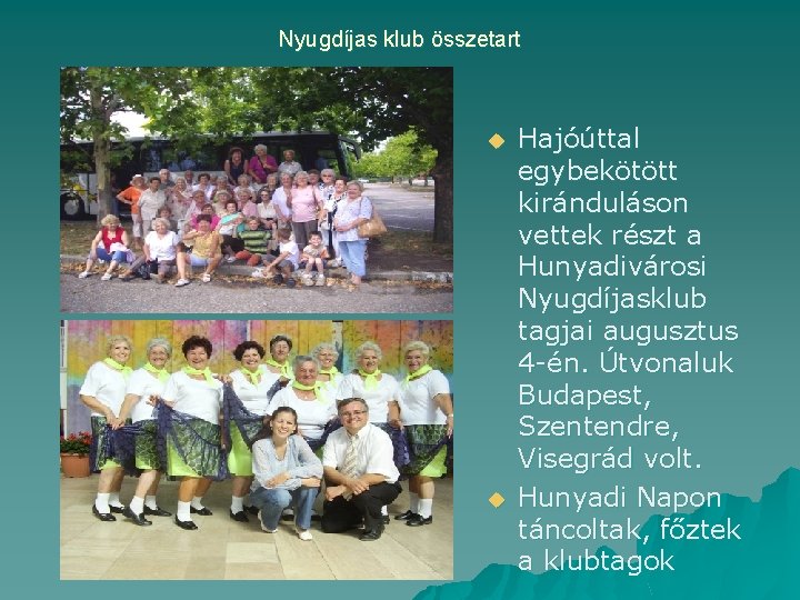 Nyugdíjas klub összetart u u Hajóúttal egybekötött kiránduláson vettek részt a Hunyadivárosi Nyugdíjasklub tagjai