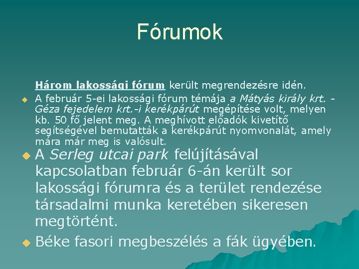 Fórumok u Három lakossági fórum került megrendezésre idén. A február 5 -ei lakossági fórum