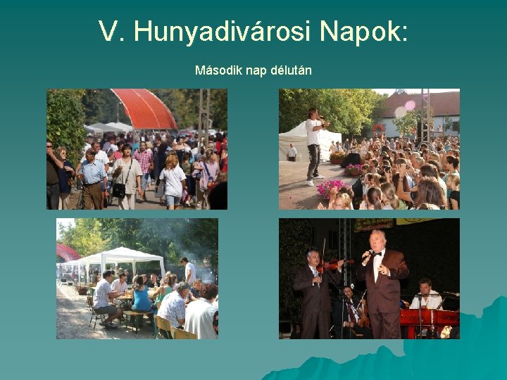 V. Hunyadivárosi Napok: Második nap délután 